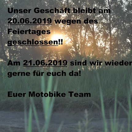 20.06.2019 GESCHLOSSEN!!!
Unser Geschäft bleibt am 20.06.2019 wegen des Feiertages geschlossen!!
Am Freitag den 21.06.2019... Weiter >>
